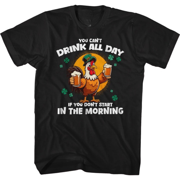 Tops - You Cant Drink All Day If You Dont Start In The Morning Tshirt